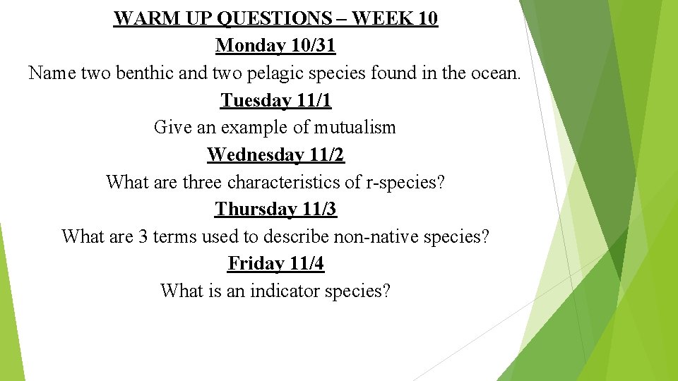 WARM UP QUESTIONS – WEEK 10 Monday 10/31 Name two benthic and two pelagic