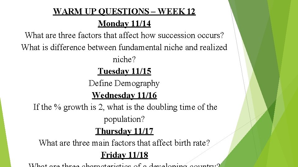 WARM UP QUESTIONS – WEEK 12 Monday 11/14 What are three factors that affect