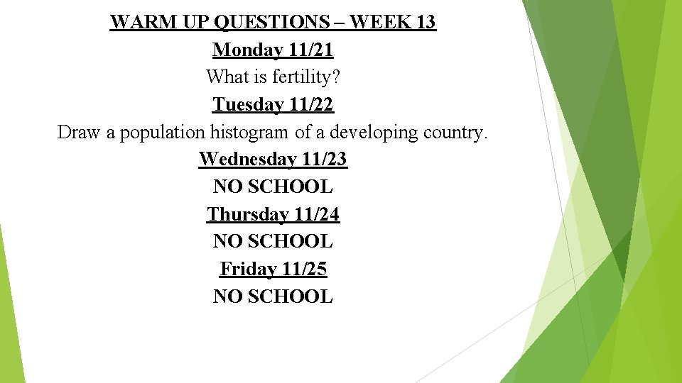WARM UP QUESTIONS – WEEK 13 Monday 11/21 What is fertility? Tuesday 11/22 Draw