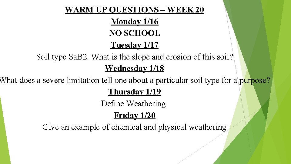 WARM UP QUESTIONS – WEEK 20 Monday 1/16 NO SCHOOL Tuesday 1/17 Soil type