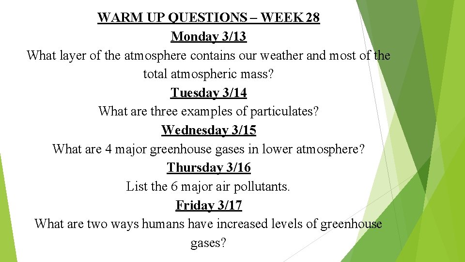 WARM UP QUESTIONS – WEEK 28 Monday 3/13 What layer of the atmosphere contains