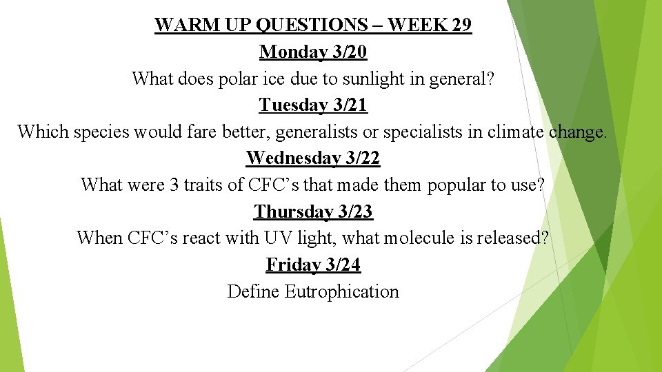 WARM UP QUESTIONS – WEEK 29 Monday 3/20 What does polar ice due to
