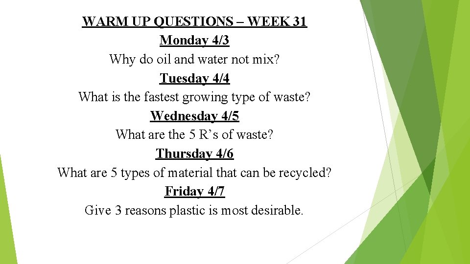 WARM UP QUESTIONS – WEEK 31 Monday 4/3 Why do oil and water not