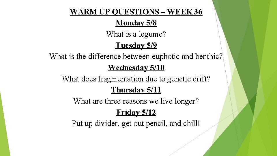 WARM UP QUESTIONS – WEEK 36 Monday 5/8 What is a legume? Tuesday 5/9