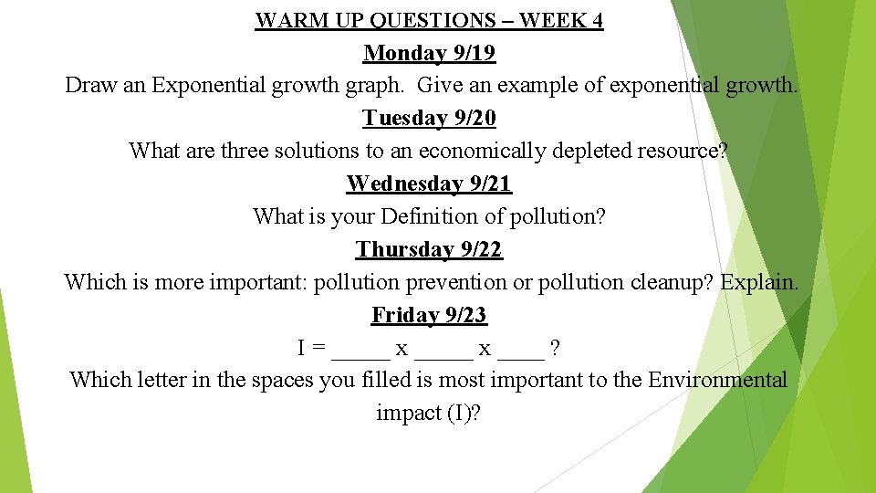 WARM UP QUESTIONS – WEEK 4 Monday 9/19 Draw an Exponential growth graph. Give