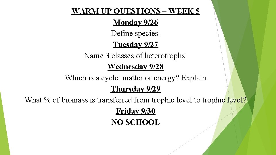 WARM UP QUESTIONS – WEEK 5 Monday 9/26 Define species. Tuesday 9/27 Name 3