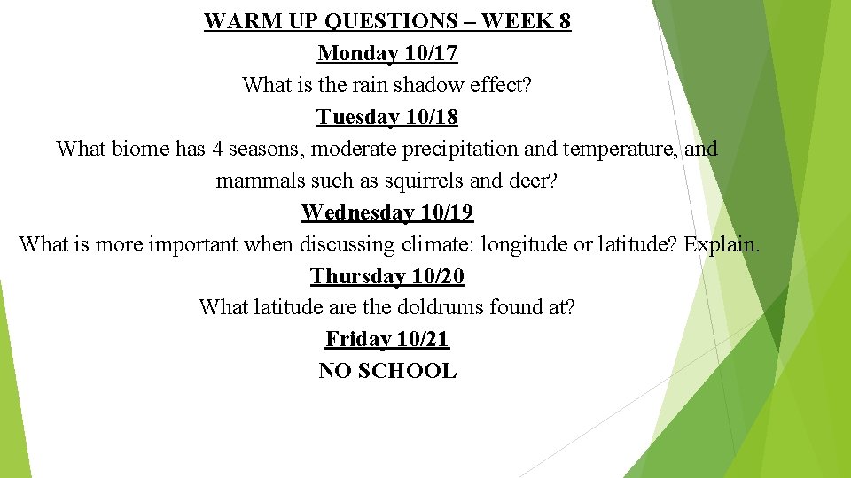 WARM UP QUESTIONS – WEEK 8 Monday 10/17 What is the rain shadow effect?