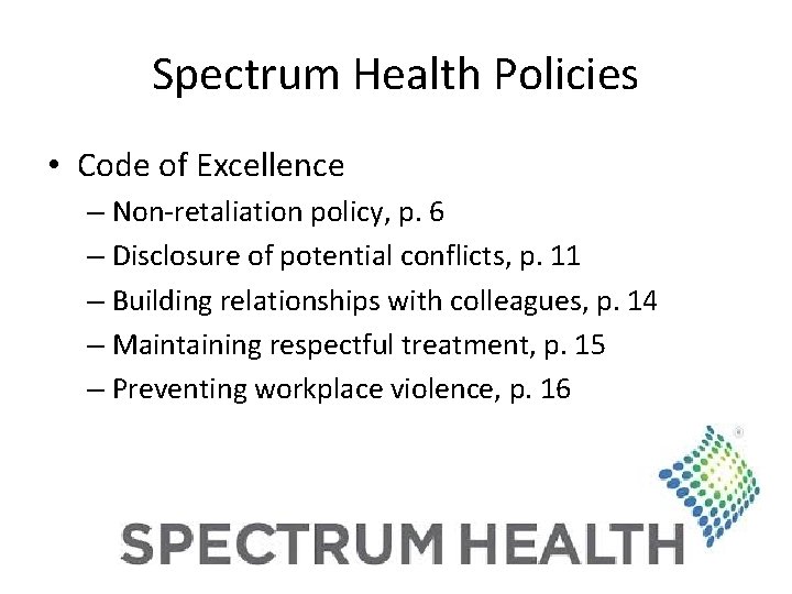 Spectrum Health Policies • Code of Excellence – Non-retaliation policy, p. 6 – Disclosure