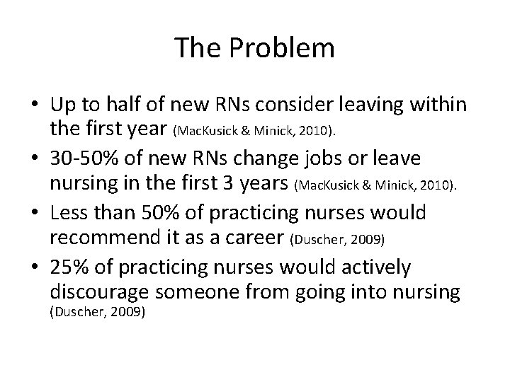 The Problem • Up to half of new RNs consider leaving within the first