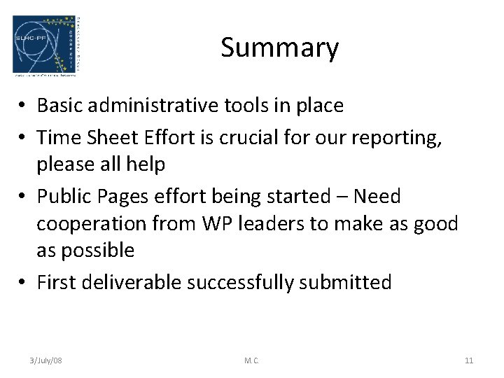 Summary • Basic administrative tools in place • Time Sheet Effort is crucial for