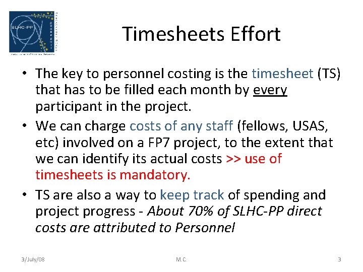 Timesheets Effort • The key to personnel costing is the timesheet (TS) that has