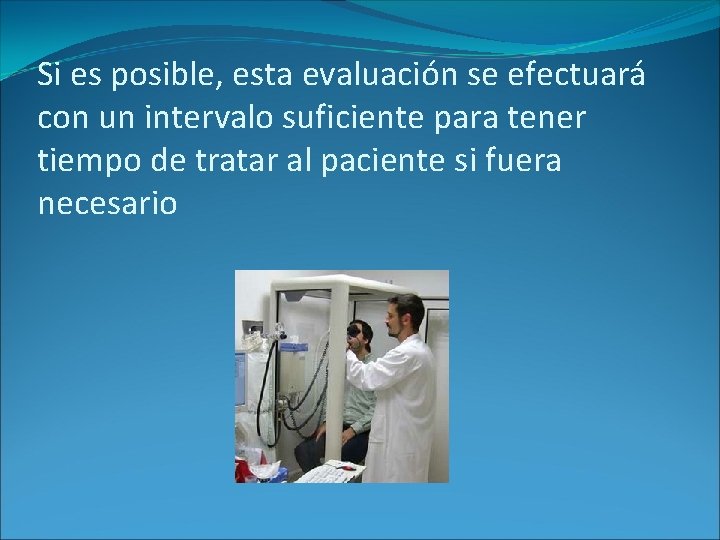 Si es posible, esta evaluación se efectuará con un intervalo suficiente para tener tiempo Si es posible, esta evaluación se efectuará con un intervalo suficiente para tener tiempo