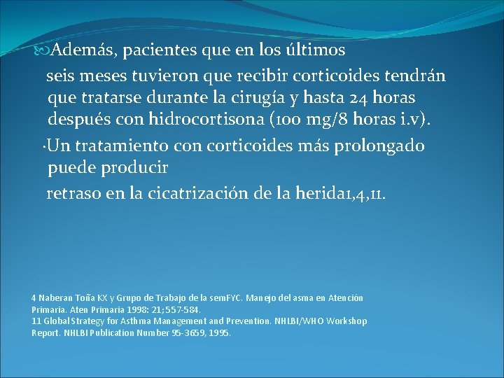 Además, pacientes que en los últimos seis meses tuvieron que recibir corticoides tendrán Además, pacientes que en los últimos seis meses tuvieron que recibir corticoides tendrán
