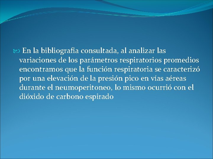 En la bibliografía consultada, al analizar las variaciones de los parámetros respiratorios promedios En la bibliografía consultada, al analizar las variaciones de los parámetros respiratorios promedios