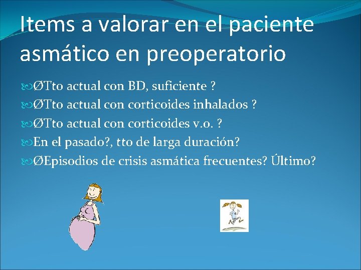 Items a valorar en el paciente asmático en preoperatorio ØTto actual con BD, suficiente Items a valorar en el paciente asmático en preoperatorio ØTto actual con BD, suficiente