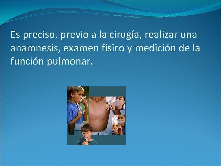 Es preciso, previo a la cirugía, realizar una anamnesis, examen físico y medición de Es preciso, previo a la cirugía, realizar una anamnesis, examen físico y medición de