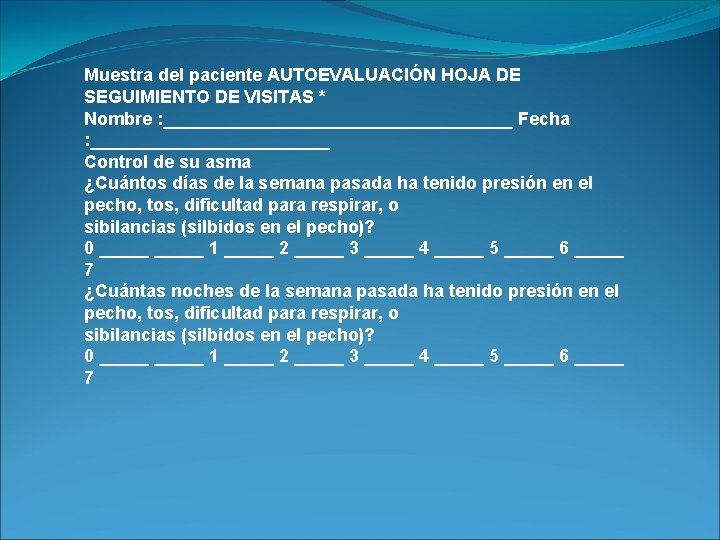Muestra del paciente AUTOEVALUACIÓN HOJA DE SEGUIMIENTO DE VISITAS * Nombre : __________________ Fecha Muestra del paciente AUTOEVALUACIÓN HOJA DE SEGUIMIENTO DE VISITAS * Nombre : __________________ Fecha