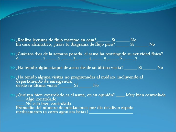 ¿Realiza lecturas de flujo máximo en casa? ______ Sí ______ No En caso ¿Realiza lecturas de flujo máximo en casa? ______ Sí ______ No En caso