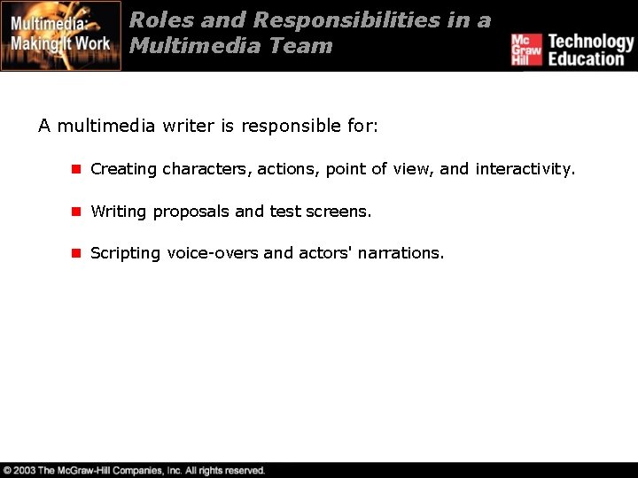 Roles and Responsibilities in a Multimedia Team A multimedia writer is responsible for: n