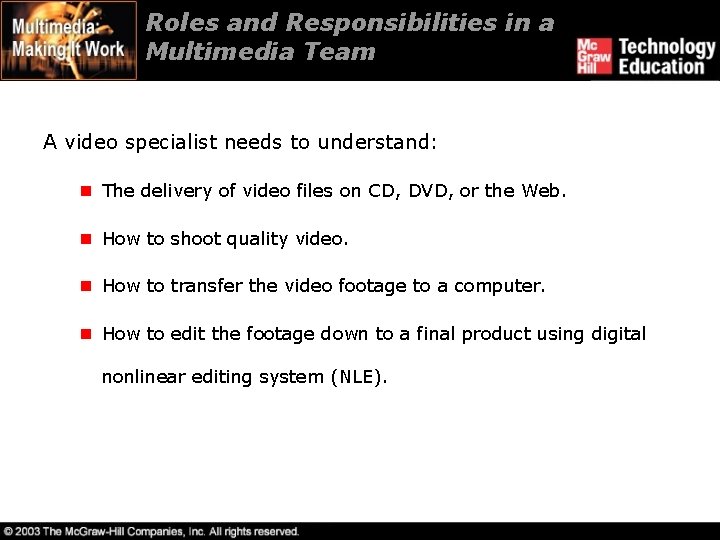 Roles and Responsibilities in a Multimedia Team A video specialist needs to understand: n
