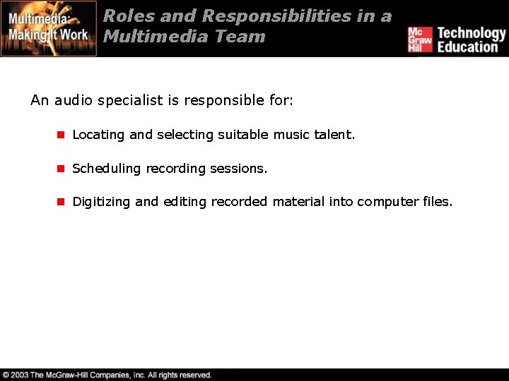 Roles and Responsibilities in a Multimedia Team An audio specialist is responsible for: n