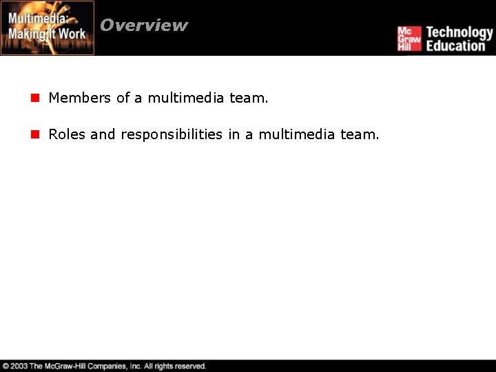 Overview n Members of a multimedia team. n Roles and responsibilities in a multimedia