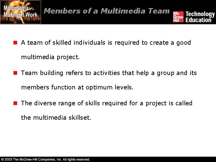 Members of a Multimedia Team n A team of skilled individuals is required to