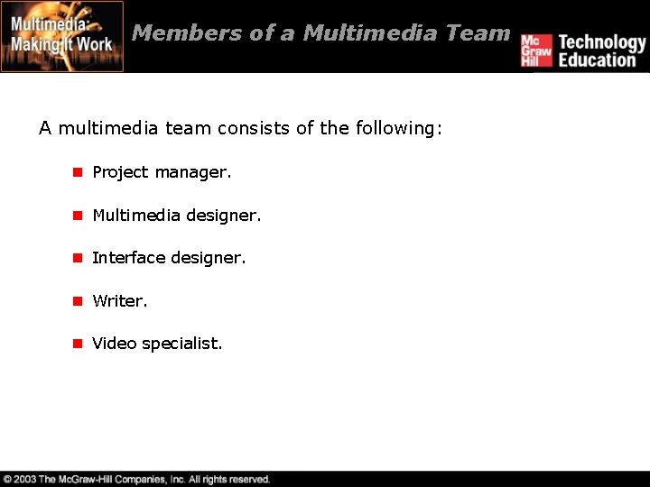 Members of a Multimedia Team A multimedia team consists of the following: n Project