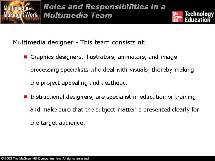 Roles and Responsibilities in a Multimedia Team Multimedia designer - This team consists of: