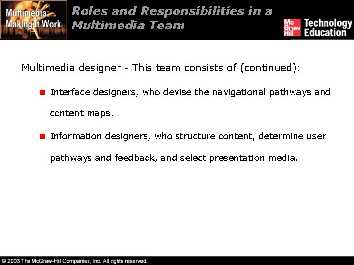 Roles and Responsibilities in a Multimedia Team Multimedia designer - This team consists of