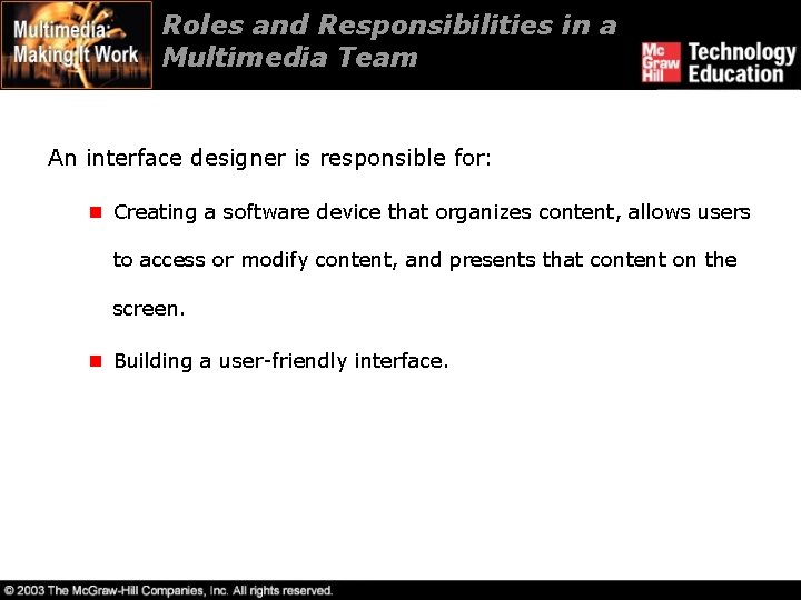 Roles and Responsibilities in a Multimedia Team An interface designer is responsible for: n