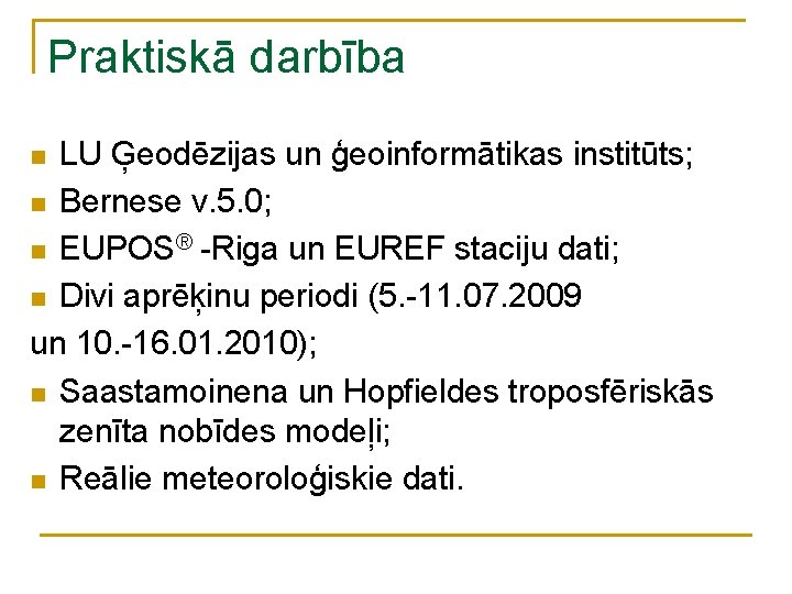 Praktiskā darbība LU Ģeodēzijas un ģeoinformātikas institūts; n Bernese v. 5. 0; n EUPOS®