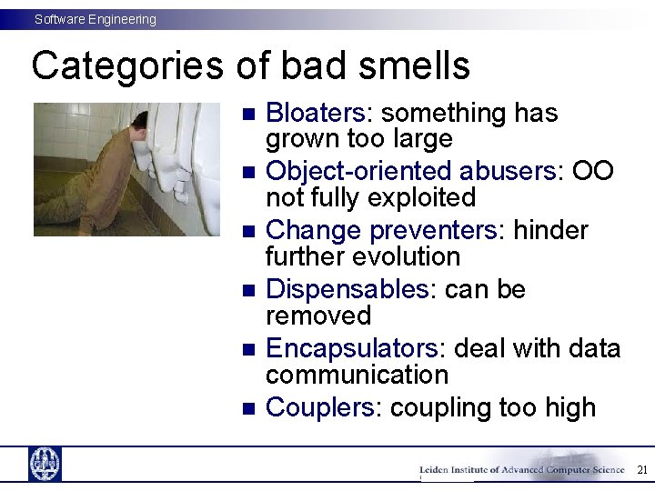 Software Engineering Categories of bad smells n n n Bloaters: something has grown too