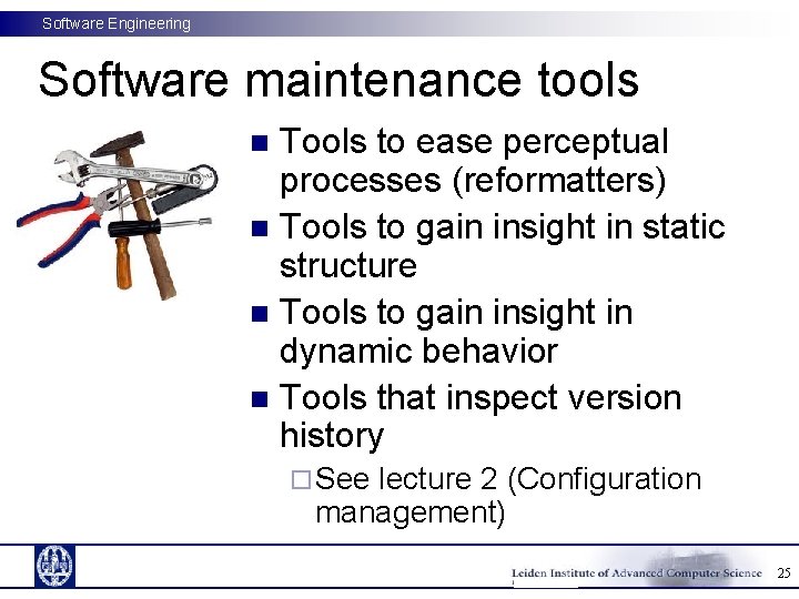 Software Engineering Software maintenance tools Tools to ease perceptual processes (reformatters) n Tools to Software Engineering Software maintenance tools Tools to ease perceptual processes (reformatters) n Tools to