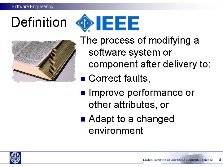 Software Engineering Definition The process of modifying a software system or component after delivery