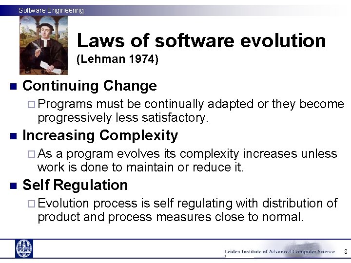 Software Engineering Laws of software evolution (Lehman 1974) n Continuing Change ¨ Programs must