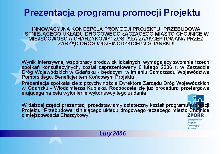 Prezentacja programu promocji Projektu INNOWACYJNA KONCEPCJA PROMOCJI PROJEKTU "PRZEBUDOWA ISTNIEJĄCEGO UKŁADU DROGOWEGO ŁĄCZĄCEGO MIASTO