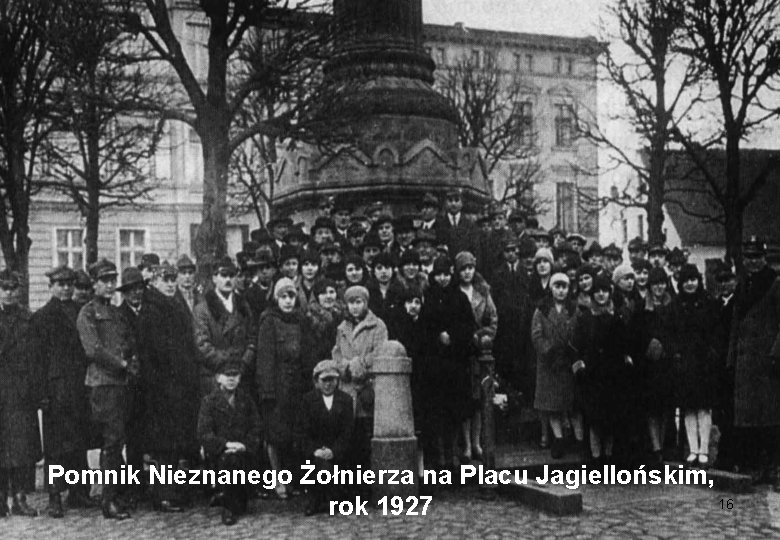 Pomnik Nieznanego Żołnierza na Placu Jagiellońskim, 16 rok 1927 