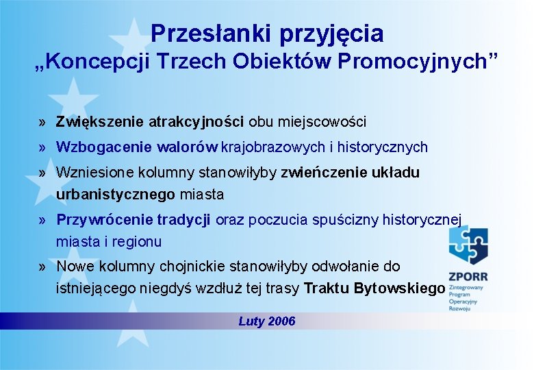 Przesłanki przyjęcia „Koncepcji Trzech Obiektów Promocyjnych” » Zwiększenie atrakcyjności obu miejscowości » Wzbogacenie walorów