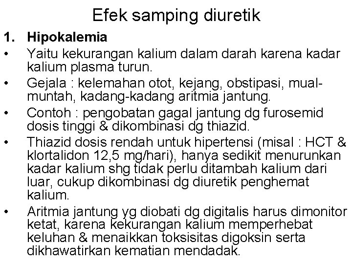 Efek samping diuretik 1. Hipokalemia • Yaitu kekurangan kalium dalam darah karena kadar kalium