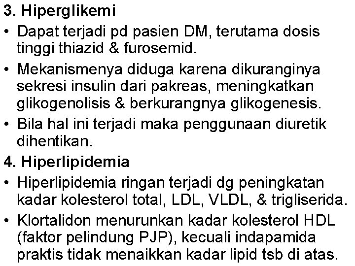 3. Hiperglikemi • Dapat terjadi pd pasien DM, terutama dosis tinggi thiazid & furosemid.