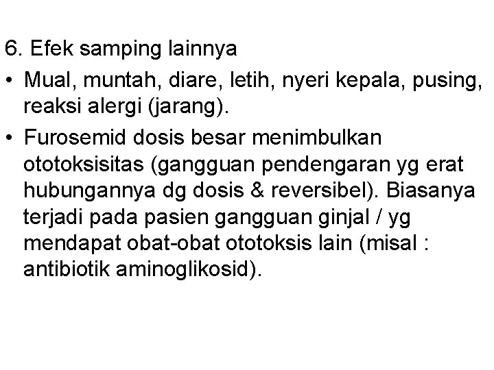 6. Efek samping lainnya • Mual, muntah, diare, letih, nyeri kepala, pusing, reaksi alergi