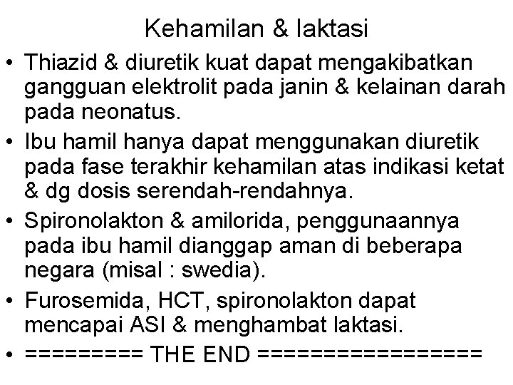 Kehamilan & laktasi • Thiazid & diuretik kuat dapat mengakibatkan gangguan elektrolit pada janin