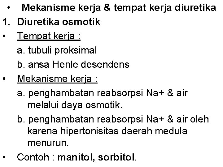  • Mekanisme kerja & tempat kerja diuretika 1. Diuretika osmotik • Tempat kerja