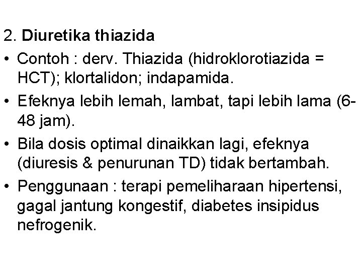 2. Diuretika thiazida • Contoh : derv. Thiazida (hidroklorotiazida = HCT); klortalidon; indapamida. •