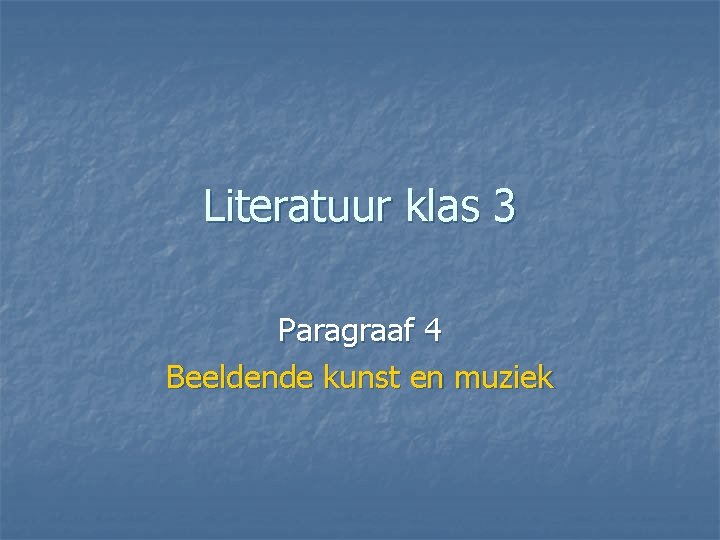 Literatuur klas 3 Paragraaf 4 Beeldende kunst en muziek 