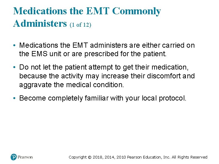 Medications the EMT Commonly Administers (1 of 12) • Medications the EMT administers are