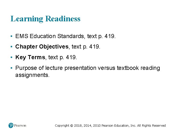 Learning Readiness • EMS Education Standards, text p. 419. • Chapter Objectives, text p.