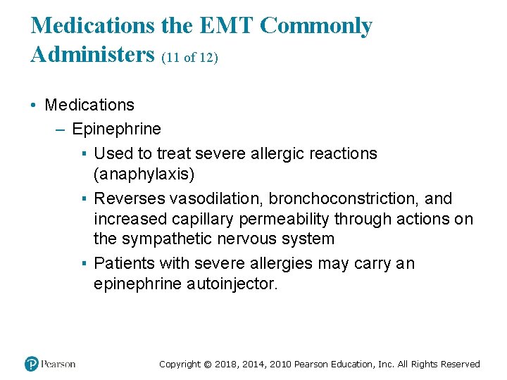 Medications the EMT Commonly Administers (11 of 12) • Medications – Epinephrine ▪ Used