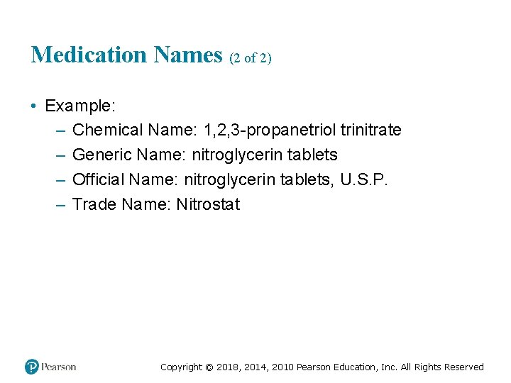 Medication Names (2 of 2) • Example: – Chemical Name: 1, 2, 3 -propanetriol